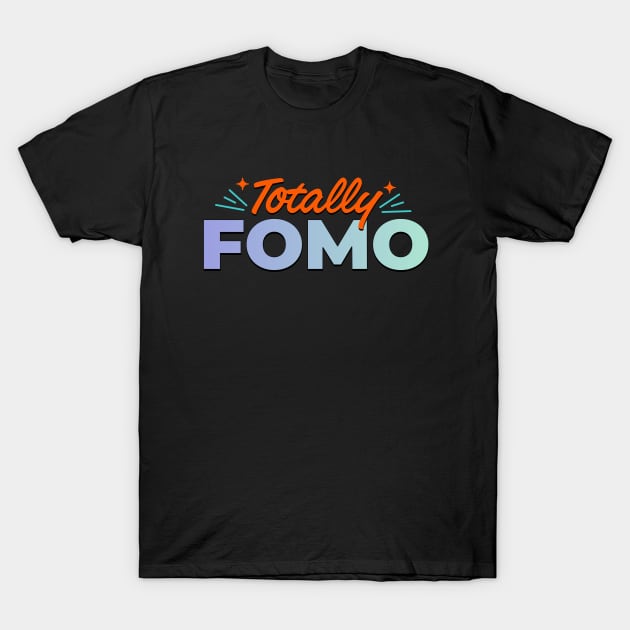 Totally FOMO T-Shirt by MiaouStudio